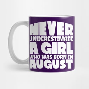 Never underestimate a girl who was born in August Mug